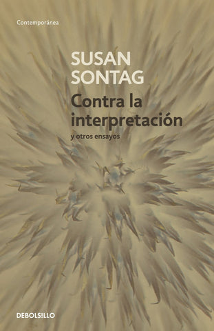 CONTRA LA INTERPRETACION Y OTROS ENSAYOS.. | Susan Sontag