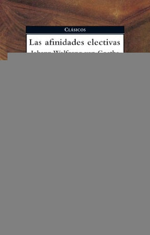 Las afinidades electivas * | Johan Wolfgang von Goethe