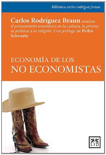 ECONOMÍA DE LOS NO ECONOMISTAS.. | Carlos Rodríguez Braun