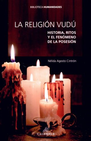 LA RELIGION VUDU. HISTORIA, RITOS Y EL FENÓMENO DE LA POSESIÓN | Nélida Agosto Cintrón