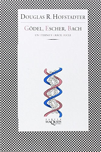 Godel, Escher, Bach: Un Eterno y Gracil Bucle (Spanish Edition) | DouglasR. Hofstadter