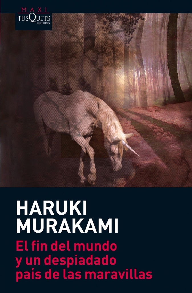 EL FIN DEL MUNDO Y UN DESPIADADO PAIS DE LA MARAVILLAS | Haruki Murakami