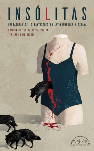 INSOLITAS. NARRADORAS DE LO FANTASTICO EN LATINOAMERICA Y ESPAÑA | TERESA LÓPEZ-PELLISA