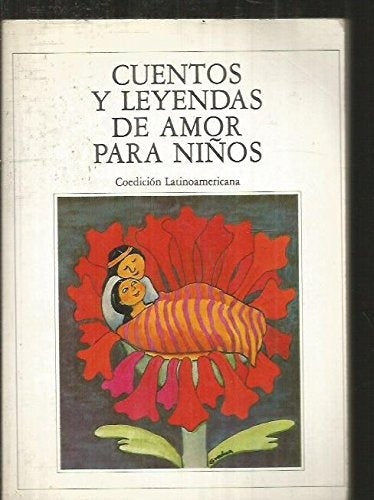 CUENTOS Y LEYENDAS DE AMOR PARA NIÑOS.. | Anónimo