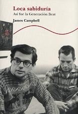 Loca Sabiduria - Asi Fue La Generacion Beat (Spanish Edition) | James Campbell