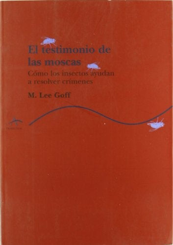 El testimonio de las moscas: cómo los insectos ayudan a resolver crímenes | Goff-Borrajo