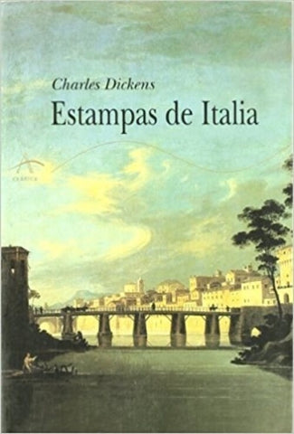 Estampas De Italia (Clasica) (Spanish Edition) | Charles Dickens