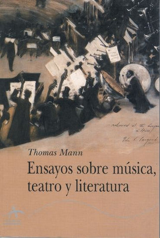 ENSAYOS SOBRE MUSICA, TEATRO Y LITERATURA | THOMAS MANN