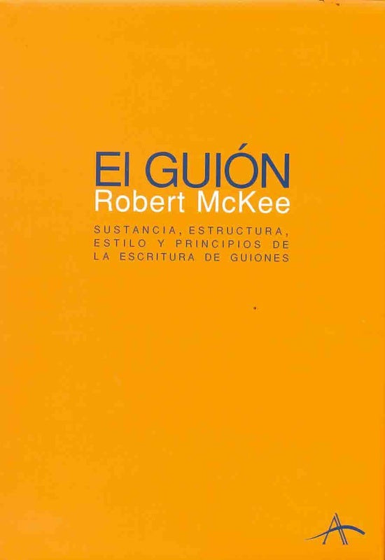 El Guion/ Story: Sustancia, Escritura, Estilo Y Principios De La Escritura De Guiones/ Substance, St | Robert McKee