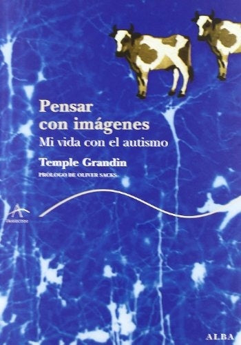 PENSAR CON IMAGENES: MI VIDA CON EL AUTISMO.. | Temple Grandin
