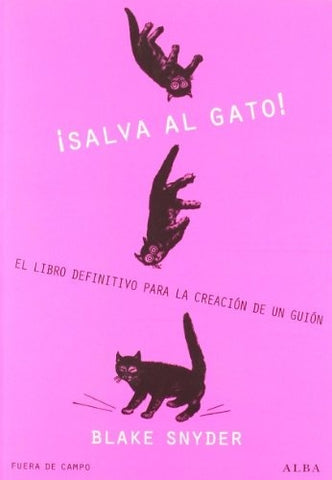 ¡SALVA AL GATO!: EL LIBRO DEFINITIVO PARA LA CREACION DE UN GUION | SNYDER  BLAKE