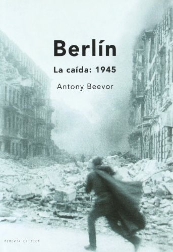Berlín. La caída, 1945 | Antony Beevor