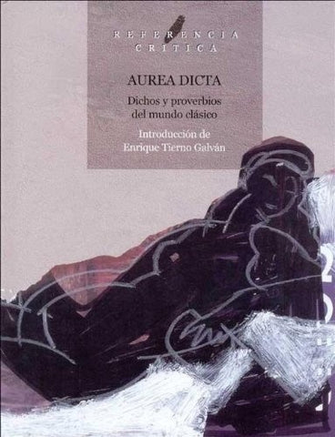 AUREA DICTA: DICHOS Y PROVERBIOS DEL MUNDO CLÁSICO.. | Galí, Valentí Fiol