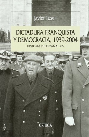 Dictadura franquista y democracia, 1939-2004. Historia de España, XIV | Javier Tusell