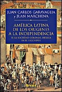 AMÉRICA LATINA. DE LOS ORÍGENES A LA INDEPENDENCIA | Juan Carlos Garavaglia