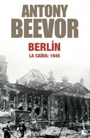 BERLIN: LA CAIDA: 1945.. | Antony Beevor