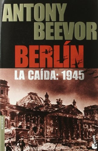 BERLIN: LA CAIDA: 1945. | Antony Beevor