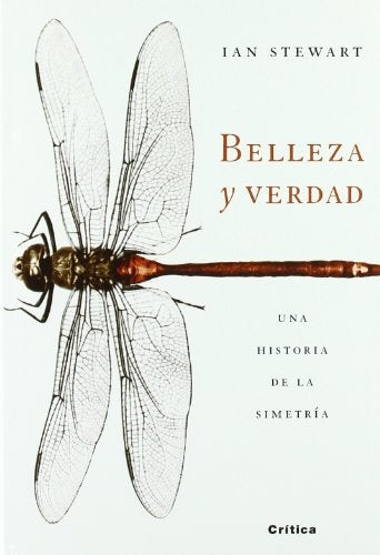 BELLEZA Y VERDAD: UNA HISTORIA DE LA SIMETRIA.. | Ian Stewart