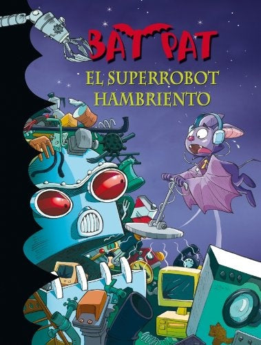 BAT PAT 16. EL SUPERROBOT HAMBRIENTO | Roberto Pavanello