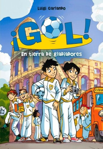 ¡GOL! 11: EN TIERRA DE GLADIADORES | Luigi Garlando