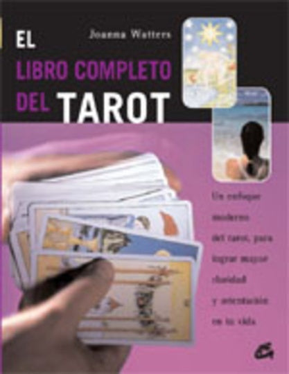 El libro completo del tarot: un enfoque moderno del tarot, para lograr mayor claridad y orientación  | Watters-Steimbrun