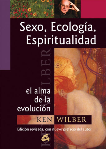 Sexo, Ecologia, Espiritualidad / Sex, Ecology, Spirituality: El Alma De La Evolucion / the Spirit of | Ken Wilber