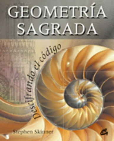 GEOMETRIA SAGRADA: DESCIFRANDO EL CODIGO.. | Stephen Skinner