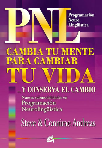 PNL CAMBIA TU MENTE PARA CAMBIAR TU VIDA Y CONSERVA EL CAMBIO.. | Steve Andreas