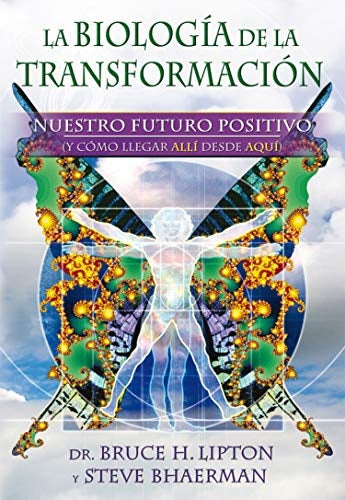 LA BIOLOGÍA DE LA TRANSFORMACIÓN.. | bruce h. lipton