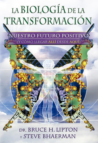 LA BIOLOGÍA DE LA TRANSFORMACIÓN.. | bruce h. lipton