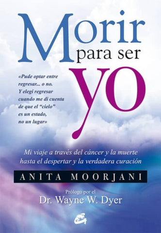 MORIR PARA SER YO. | Anita Moorjani