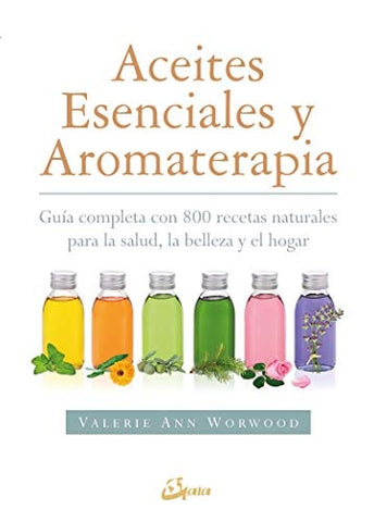 Aceites esenciales y aromaterapia | Valerie Ann  Worwood