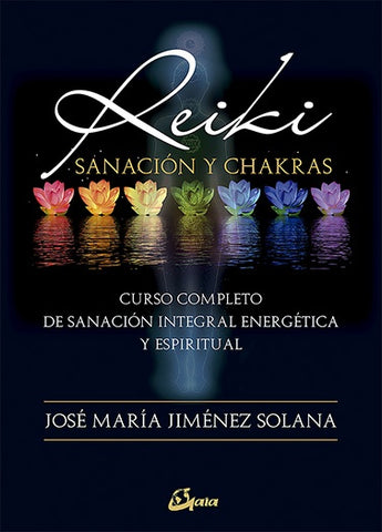 REIKI, SANACIÓN Y CHAKRAS.. | José María Jiménez Solana