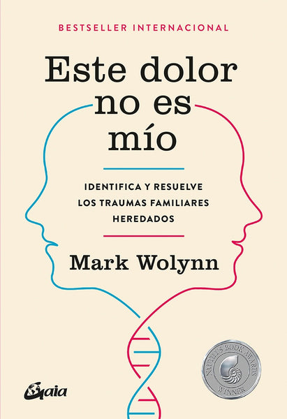 ESTE DOLOR NO ES MÍO*.. | Mark Wolynn