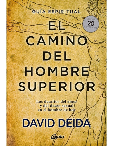 EL CAMINO DEL HOMBRE SUPERIOR: GUIA ESPIRITUAL.. | DAVID DEIDA