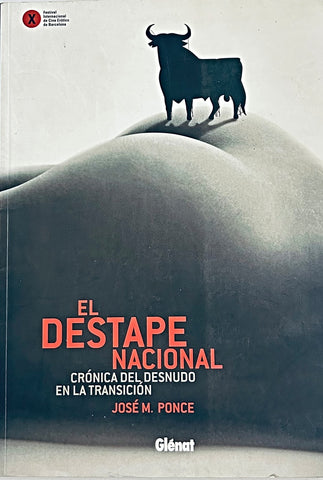 EL DESTAPE NACIONAL - CRÓNICA DEL DESNUDO EN LA TRANSICIÓN.. | José M. Ponce