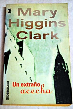 UN EXTRAÑO ACECHA * | Mary Higgins Clark