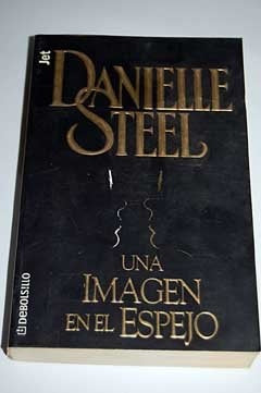UNA IMAGEN EN EL ESPEJO  | Danielle Steel