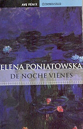 DE NOCHE VIENES | PONIATOWSKA ELENA