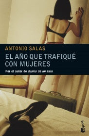 EL AÑO QUE TRAFIQUÉ CON MUJERES | ANTONIO SALAS