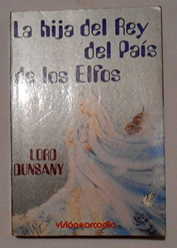 LA HIJA DEL REY DEL PAÍS DE LOS ELFOS | Lord Dunsany