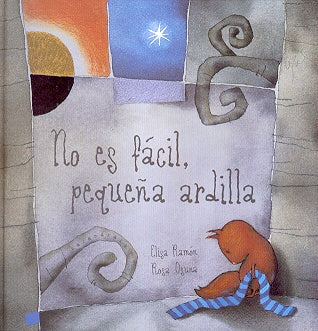 NO ES FACIL, PEQUEÑA ARDILLA