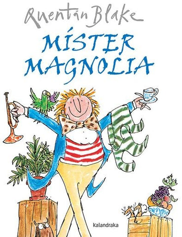 MISTER MAGNOLIA | Quentin Blake