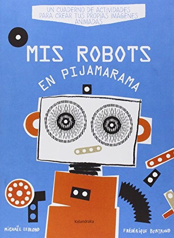 MIS ROBOTS EN PIJAMARAMA.. | MICHAËL  LEBLOND