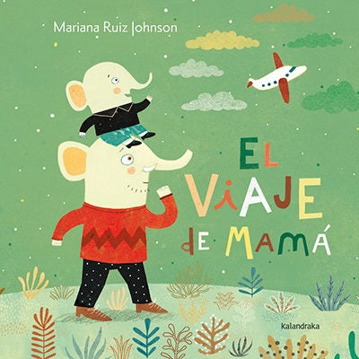 EL VIAJE DE MAMA | Mariana  RUIZ JOHNSON