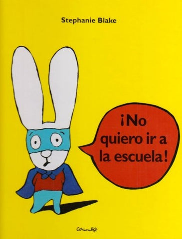¡No quiero ir a la escuela! | Stephanie Blake