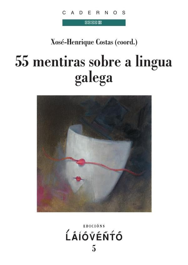 55 mentiras sobre a lingua galega | Xosé-Herrique Costas