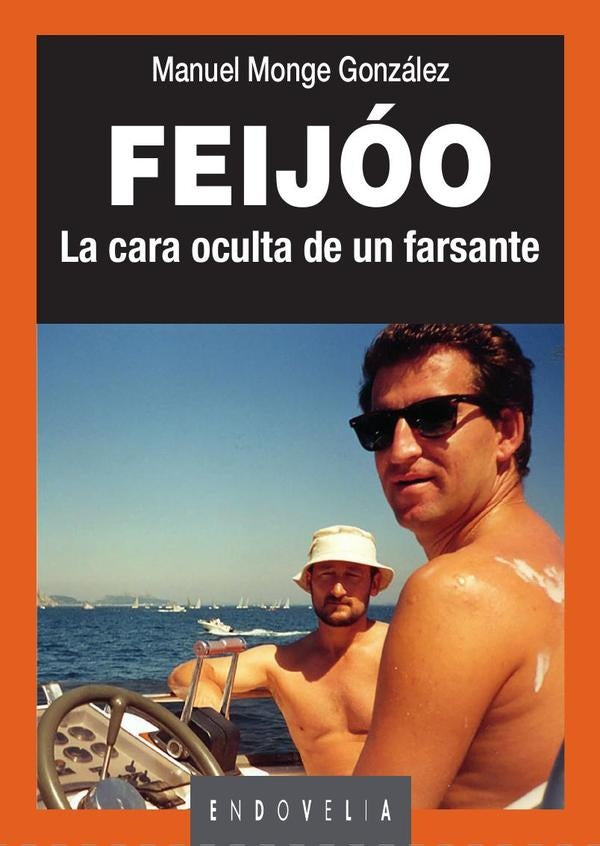 Feijóo. La cara oculta de un farsante | Manuel Monge