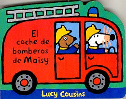 El conche de bomberos de Maisy / Maisy's Fire Truck (Maisy Mouse) (Spanish Edition) | Lucy Cousins