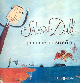 Salvador Dali: Pintame Un Sueno/ Paint Me A Dream (Spanish Edition) | Montse Gisbert